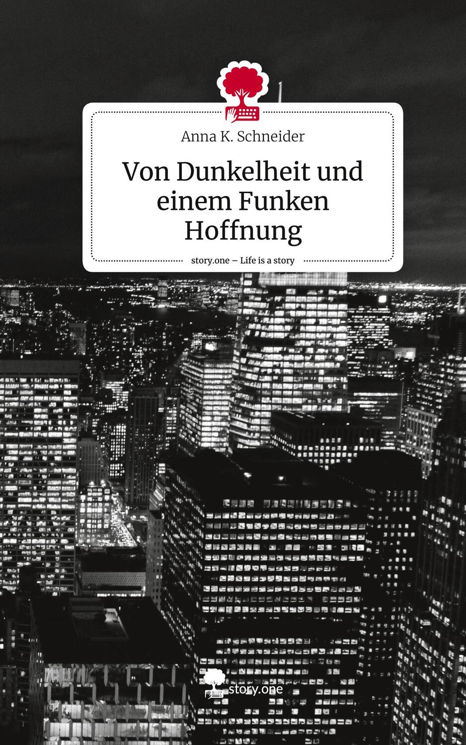 Cover: 9783710864858 | Von Dunkelheit und einem Funken Hoffnung. Life is a Story - story.one