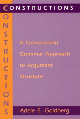 Cover: 9780226300863 | Constructions - A Construction Grammar Approach to Argument Structure