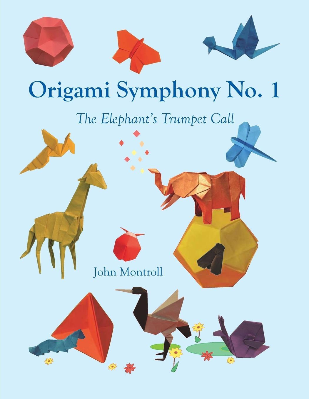 Cover: 9781877656453 | Origami Symphony No. 1 | The Elephant's Trumpet Call | John Montroll