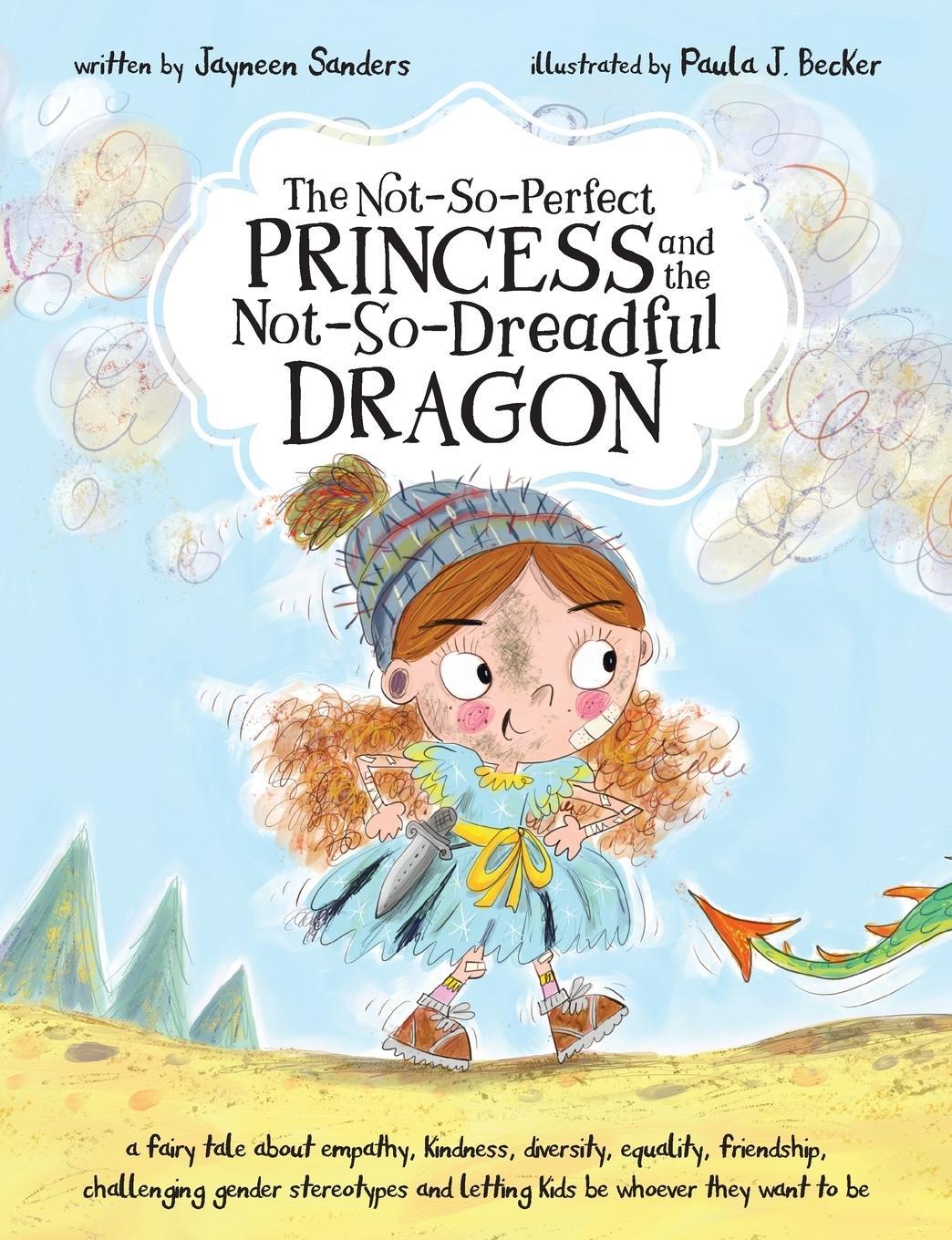 Cover: 9781925089431 | The Not-So-Perfect Princess and the Not-So-Dreadful Dragon | Sanders