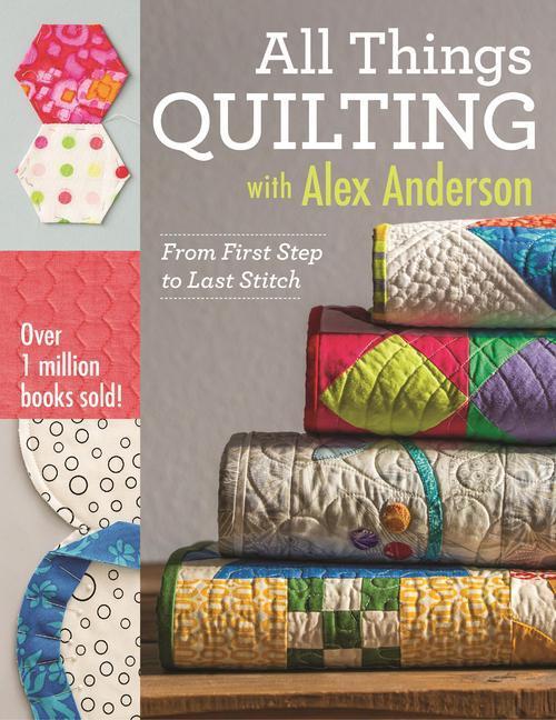 Cover: 9781607058564 | All Things Quilting with Alex Anderson | Alex Anderson | Taschenbuch