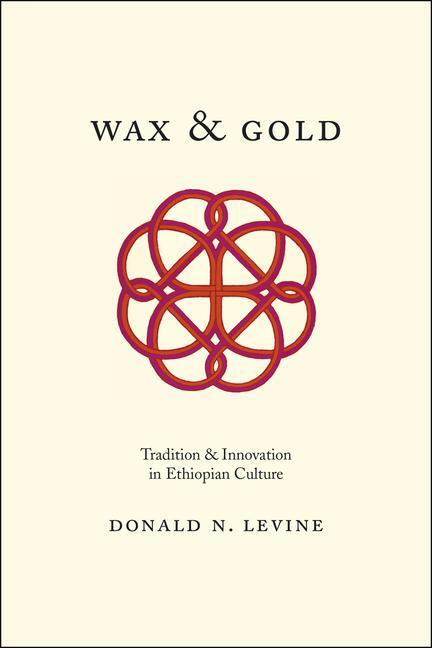 Cover: 9780226215440 | Wax and Gold - Tradition and Innovation in Ethiopian Culture | Levine