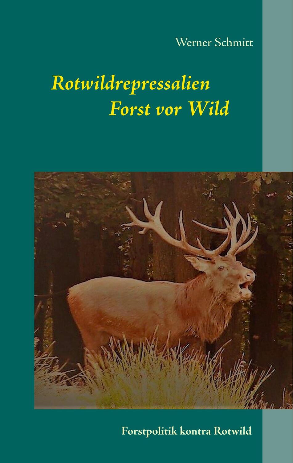 Cover: 9783750401372 | Rotwildrepressalien Forst vor Wild | Forstpolitik kontra Rotwild