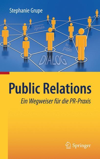 Cover: 9783642178269 | Public Relations | Ein Wegweiser für die PR-Praxis | Stephanie Grupe