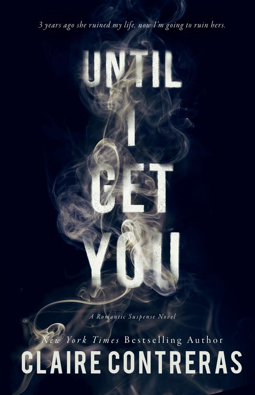 Cover: 9781733041102 | Until I Get You | Claire Contreras | Taschenbuch | Paperback | 2023