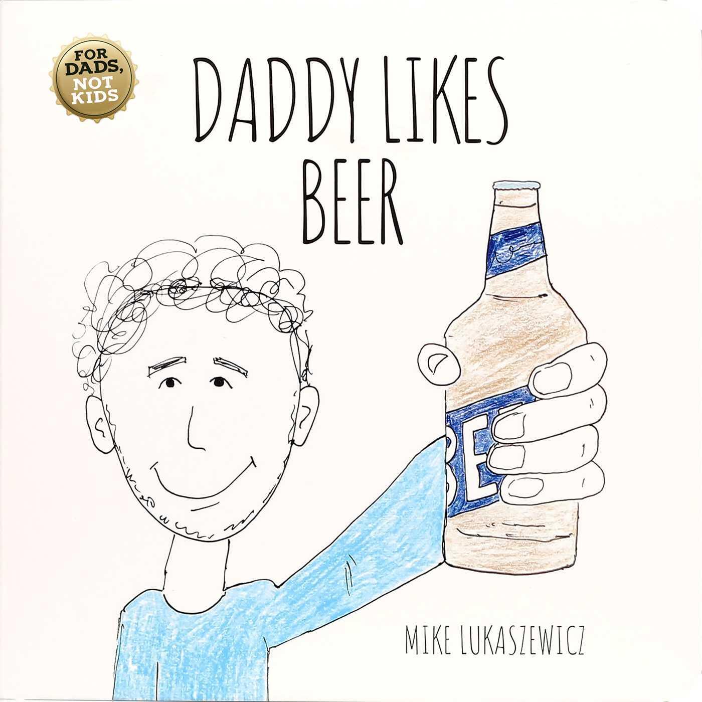 Cover: 9781667203690 | Daddy Likes Beer | Mike Lukaszewicz | Buch | Papp-Bilderbuch | 2023