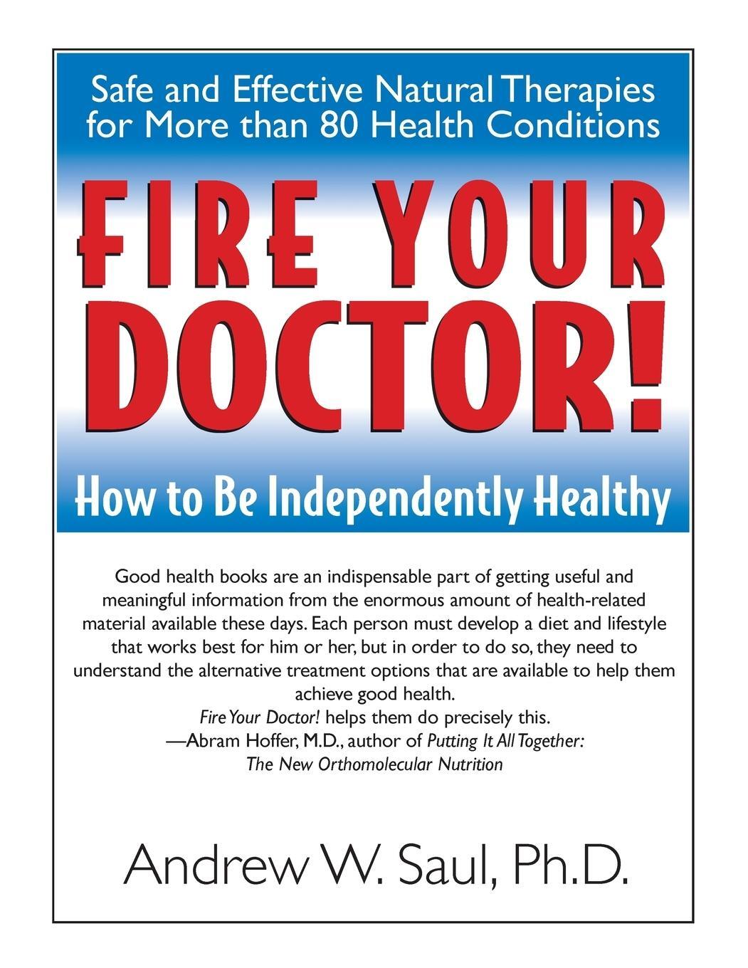 Cover: 9781591201380 | Fire Your Doctor! | How to Be Independently Healthy | Andrew W. Saul