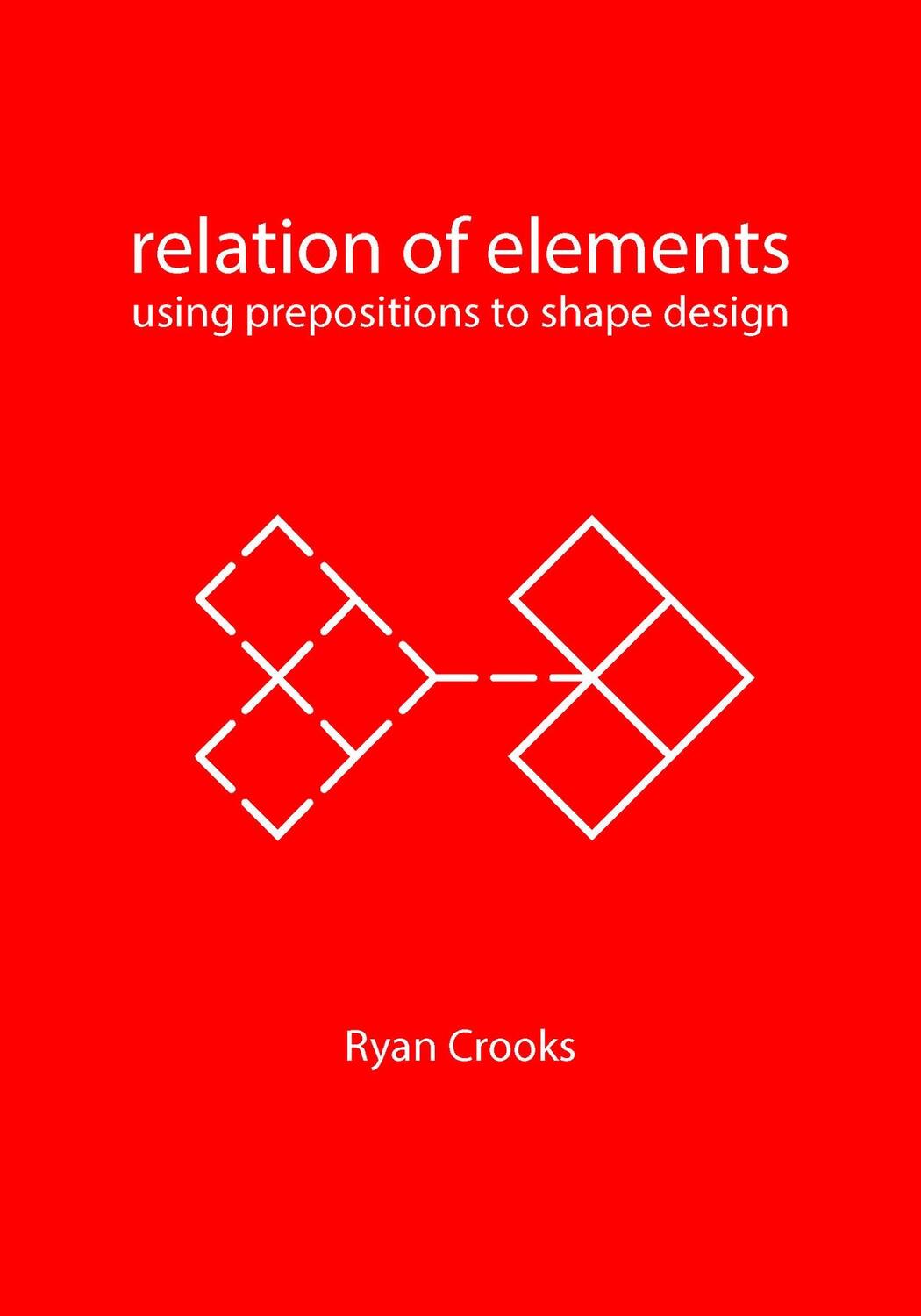 Cover: 9789063696863 | Relation of Elements | Using Prepositions to Shape Design | Crooks