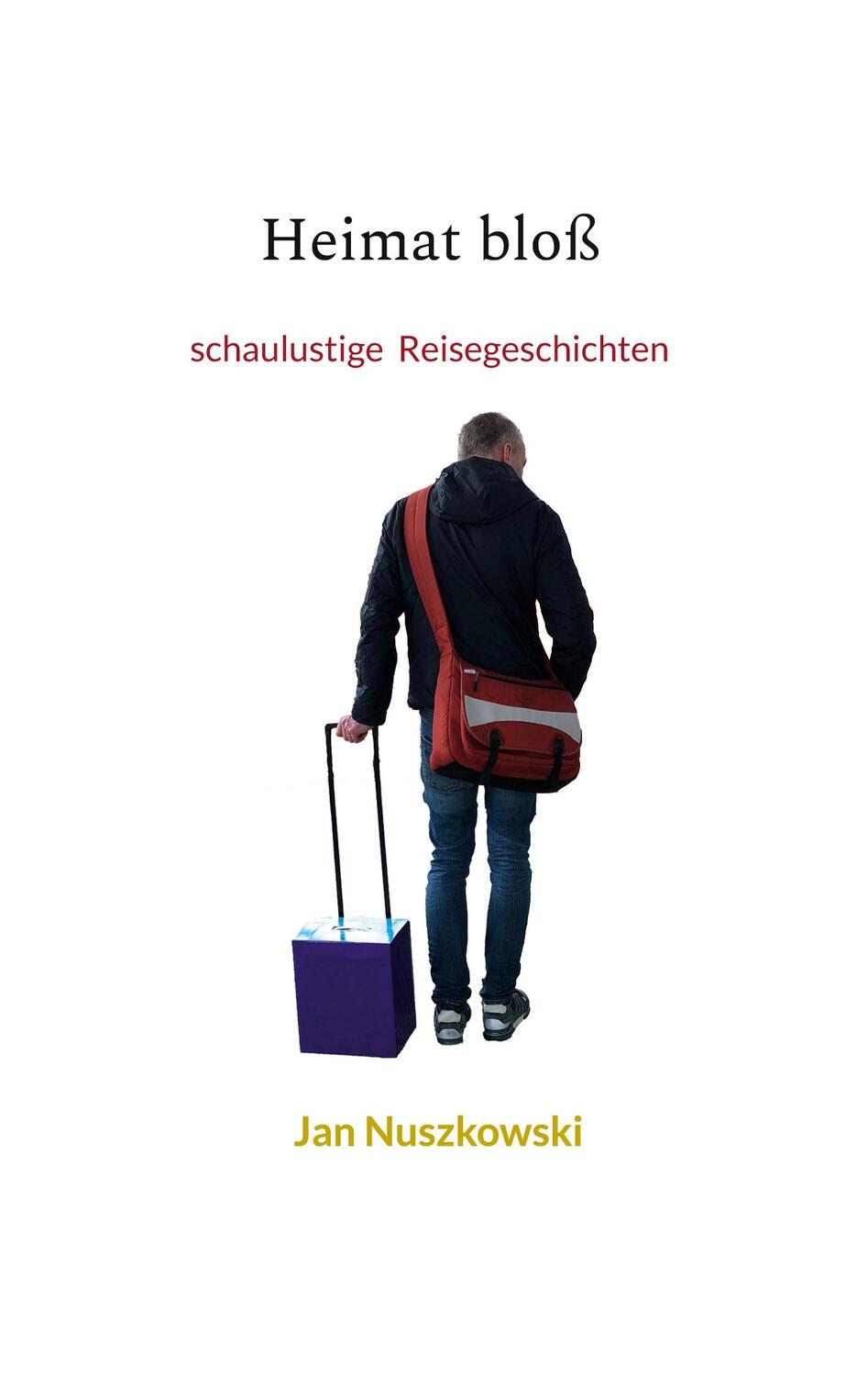 Cover: 9783757804817 | Heimat bloß | schaulustige Reisegeschichten | Jan Nuszkowski | Buch