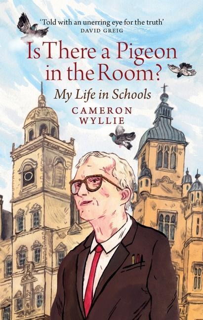Cover: 9781780277738 | Is There a Pigeon in the Room? | My Life in Schools | Cameron Wyllie