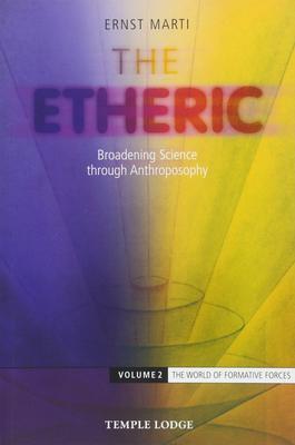Cover: 9781912230136 | The Etheric | Broadening Science through Anthroposophy | Ernst Marti