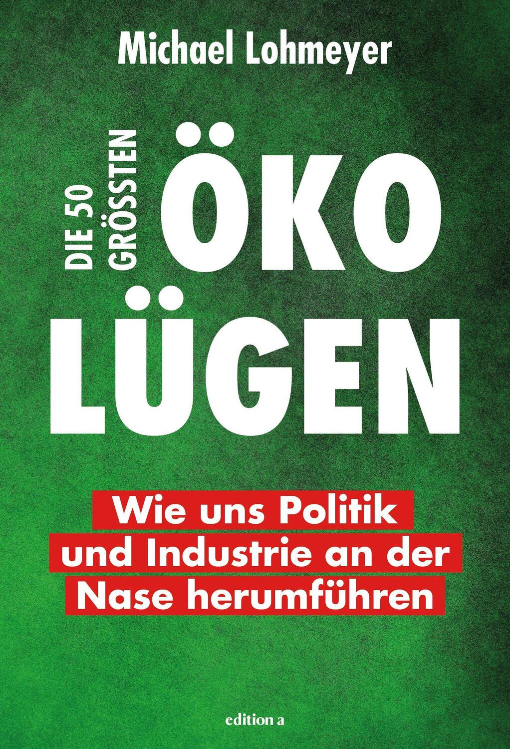 Cover: 9783990015827 | Die 50 größten Öko-Lügen | Michael Lohmeyer | Buch | Deutsch | 2022