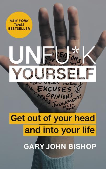 Cover: 9780062803832 | Unfu*k Yourself | Get Out of Your Head and into Your Life | Bishop