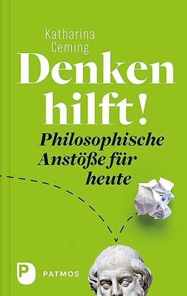 Cover: 9783843609685 | Denken hilft! | Philosophische Anstöße für heute | Katharina Ceming