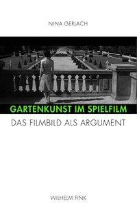 Cover: 9783770552733 | Gartenkunst im Spielfilm | Das Filmbild als Argument | Nina Gerlach