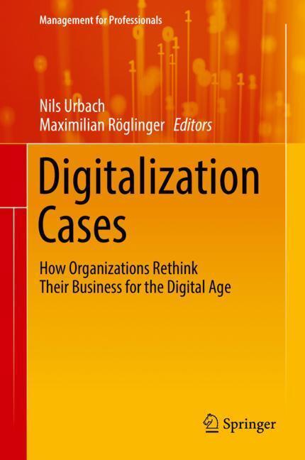 Cover: 9783319952727 | Digitalization Cases | Nils Urbach (u. a.) | Buch | Englisch | 2018