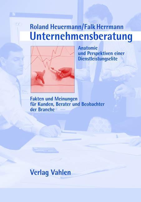 Cover: 9783800629701 | Unternehmensberatung - Anatomie und Perspektiven einer...