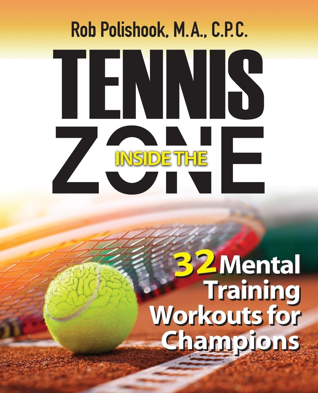 Cover: 9780989186216 | Tennis Inside the Zone | 32 Mental Training Workouts for Champions