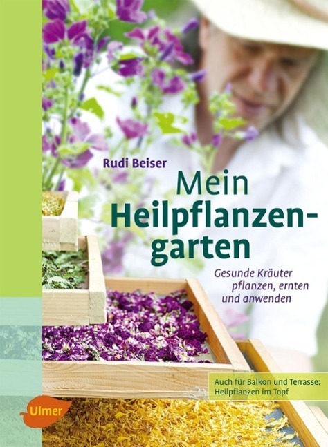 Cover: 9783800176625 | Mein Heilpflanzengarten | Rudi Beiser | Buch | Deutsch | 2012