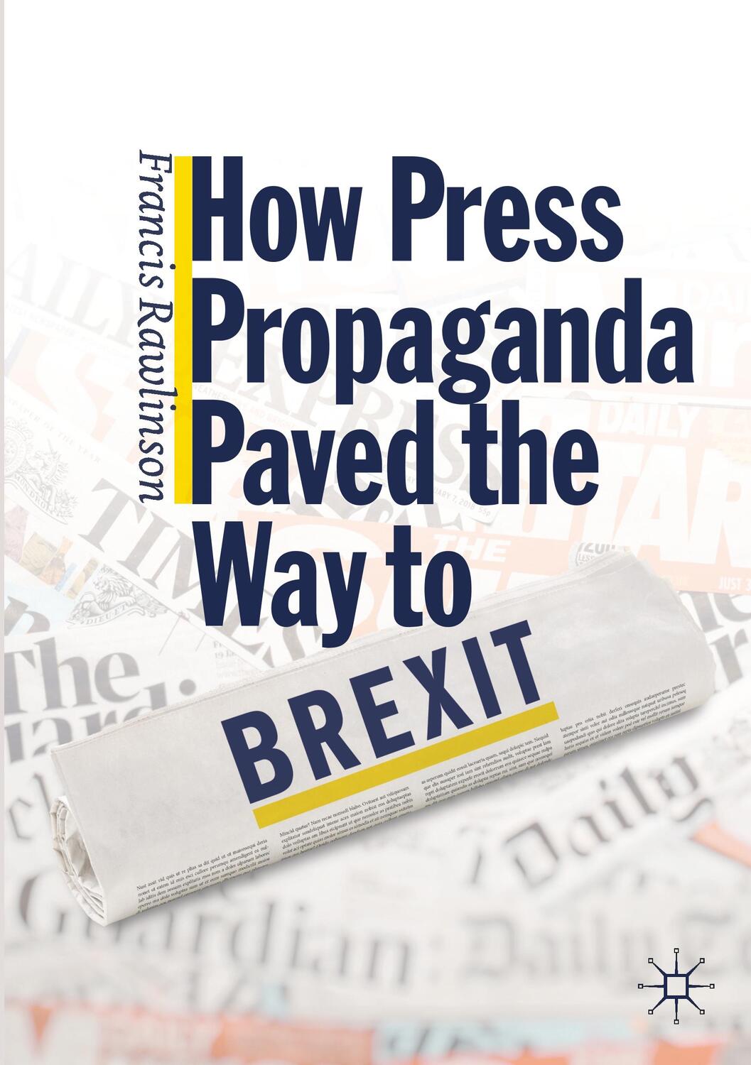 Cover: 9783030277642 | How Press Propaganda Paved the Way to Brexit | Francis Rawlinson | XXI
