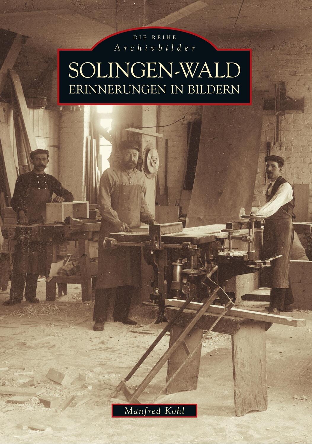 Cover: 9783897028197 | Solingen-Wald | Erinnerungen in Bildern | Manfred Kohl | Taschenbuch