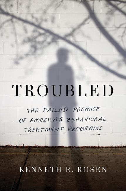 Cover: 9781542022118 | Troubled: The Failed Promise of America's Behavioral Treatment...