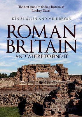 Cover: 9781445690148 | Roman Britain and Where to Find It | Denise Allen (u. a.) | Buch