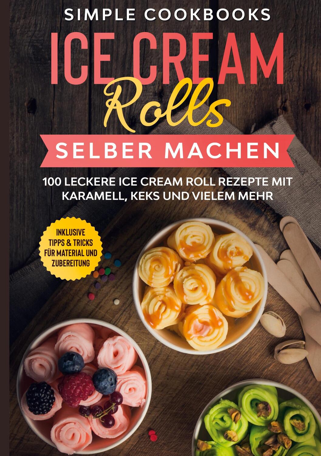 Cover: 9783755707813 | Ice Cream Rolls selber machen | Simple Cookbooks | Buch | 128 S.