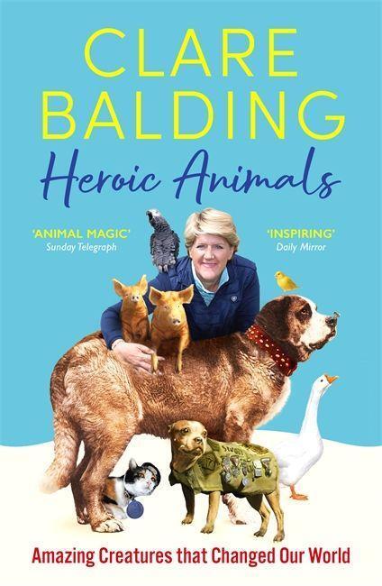 Cover: 9781529343847 | Heroic Animals | 100 Amazing Creatures Great and Small | Clare Balding