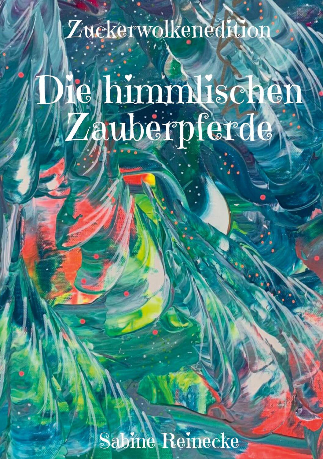 Cover: 9783756231478 | Die himmlischen Zauberpferde | Zuckerwolkenedition. DE | Reinecke