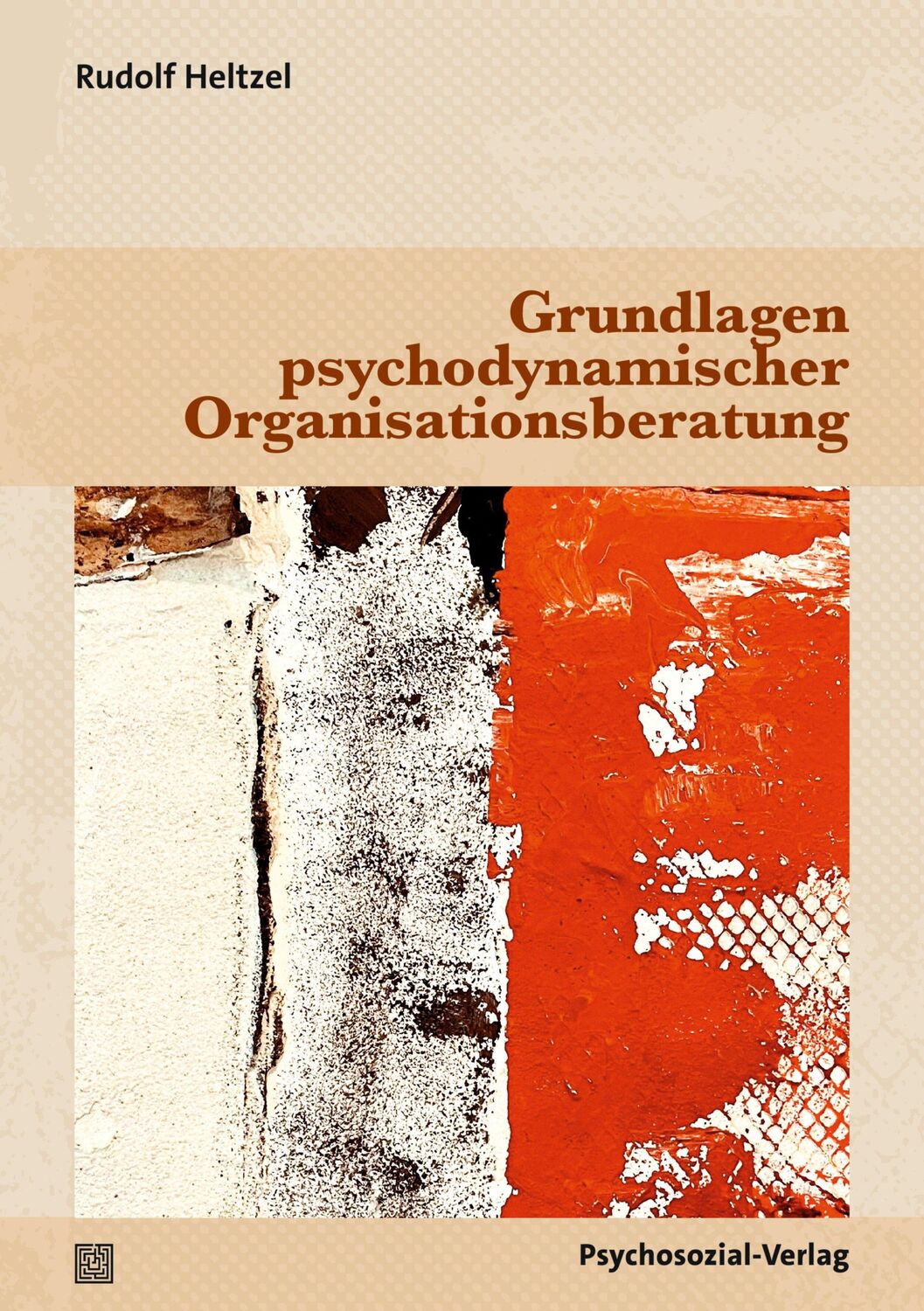 Cover: 9783837933727 | Grundlagen psychodynamischer Organisationsberatung | Rudolf Heltzel