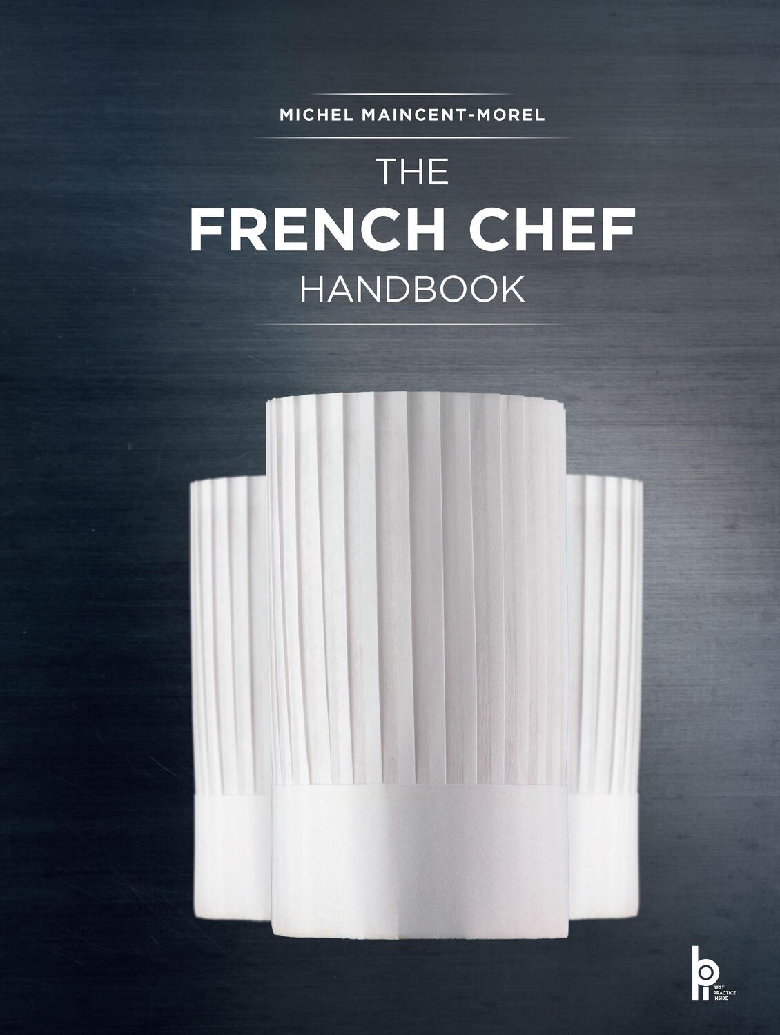 Cover: 9782857086956 | The French Chef Handbook | La Cuisine de Reference | Maincent-Morel