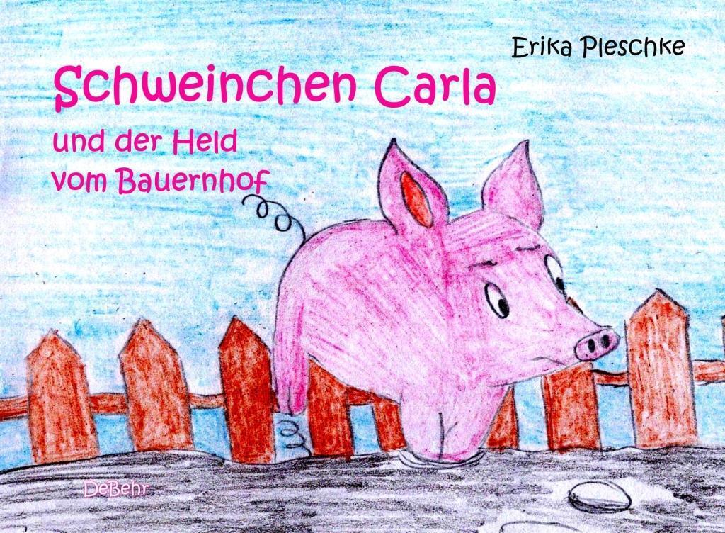 Cover: 9783957536310 | Schweinchen Carla und der Held vom Bauernhof - Bilderbuch für...