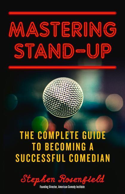 Cover: 9781613736920 | Mastering Stand-Up: The Complete Guide to Becoming a Successful...