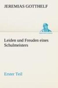 Cover: 9783842405240 | Leiden und Freuden eines Schulmeisters - Erster Teil | Gotthelf | Buch