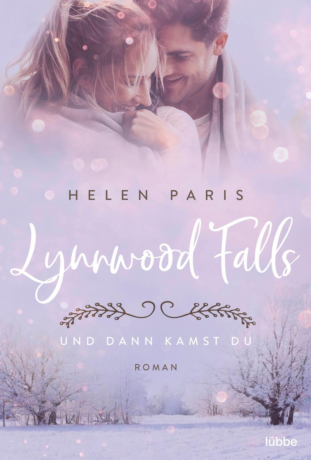Cover: 9783404184620 | Lynnwood Falls - Und dann kamst du | Roman | Helen Paris | Taschenbuch