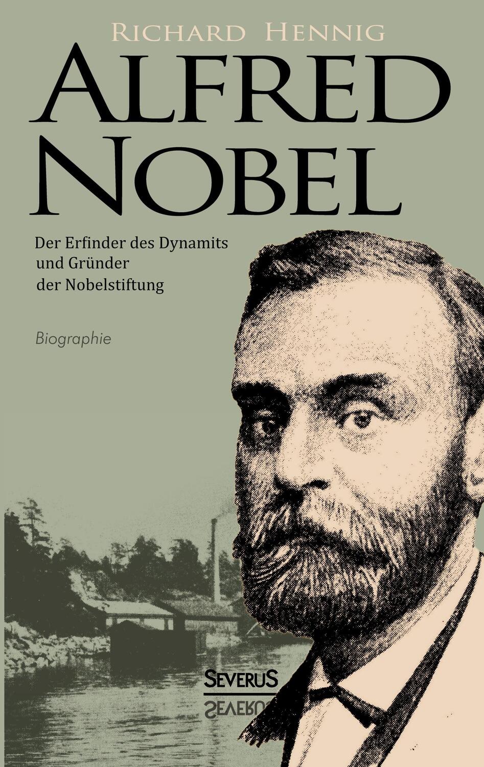 Cover: 9783863477387 | Alfred Nobel. Der Erfinder des Dynamits und Gründer der...