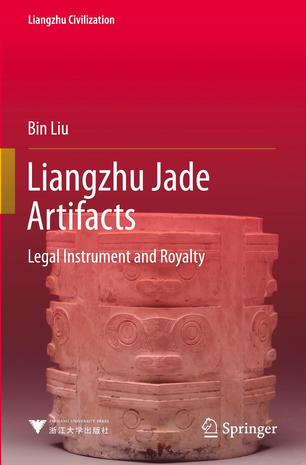 Cover: 9789811902949 | Liangzhu Jade Artifacts | Legal Instrument and Royalty | Bin Liu | XIV