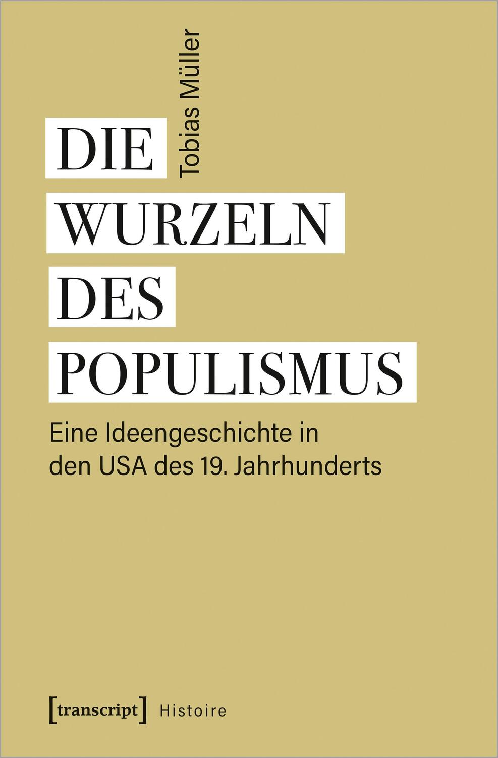 Cover: 9783837653007 | Die Wurzeln des Populismus | Tobias Müller | Taschenbuch | 344 S.