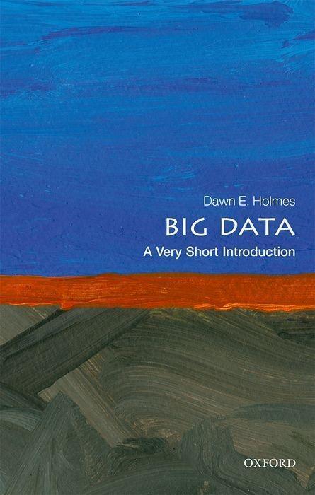 Cover: 9780198779575 | Big Data: A Very Short Introduction | Dawn E. Holmes | Taschenbuch