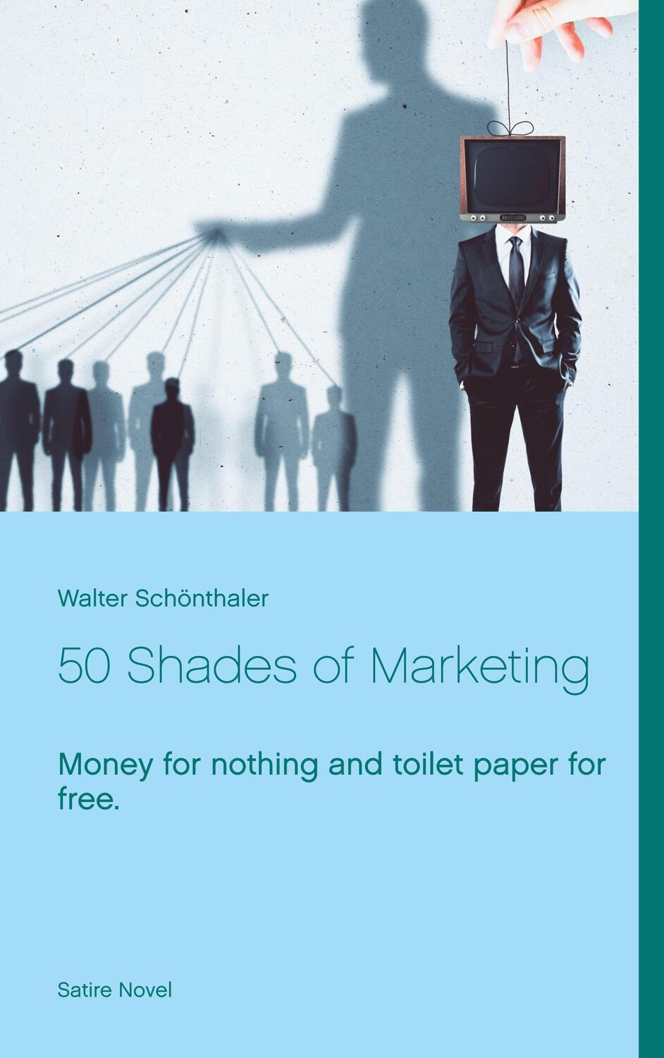 Cover: 9783751933612 | 50 Shades of Marketing | Money for nothing and toilet paper for free