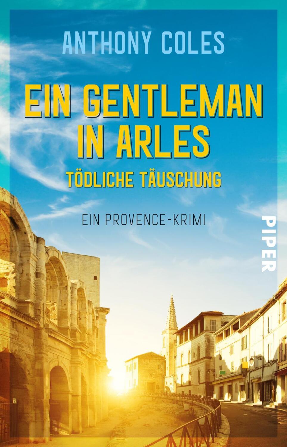 Cover: 9783492317467 | Ein Gentleman in Arles - Tödliche Täuschung | Ein Provence-Krimi