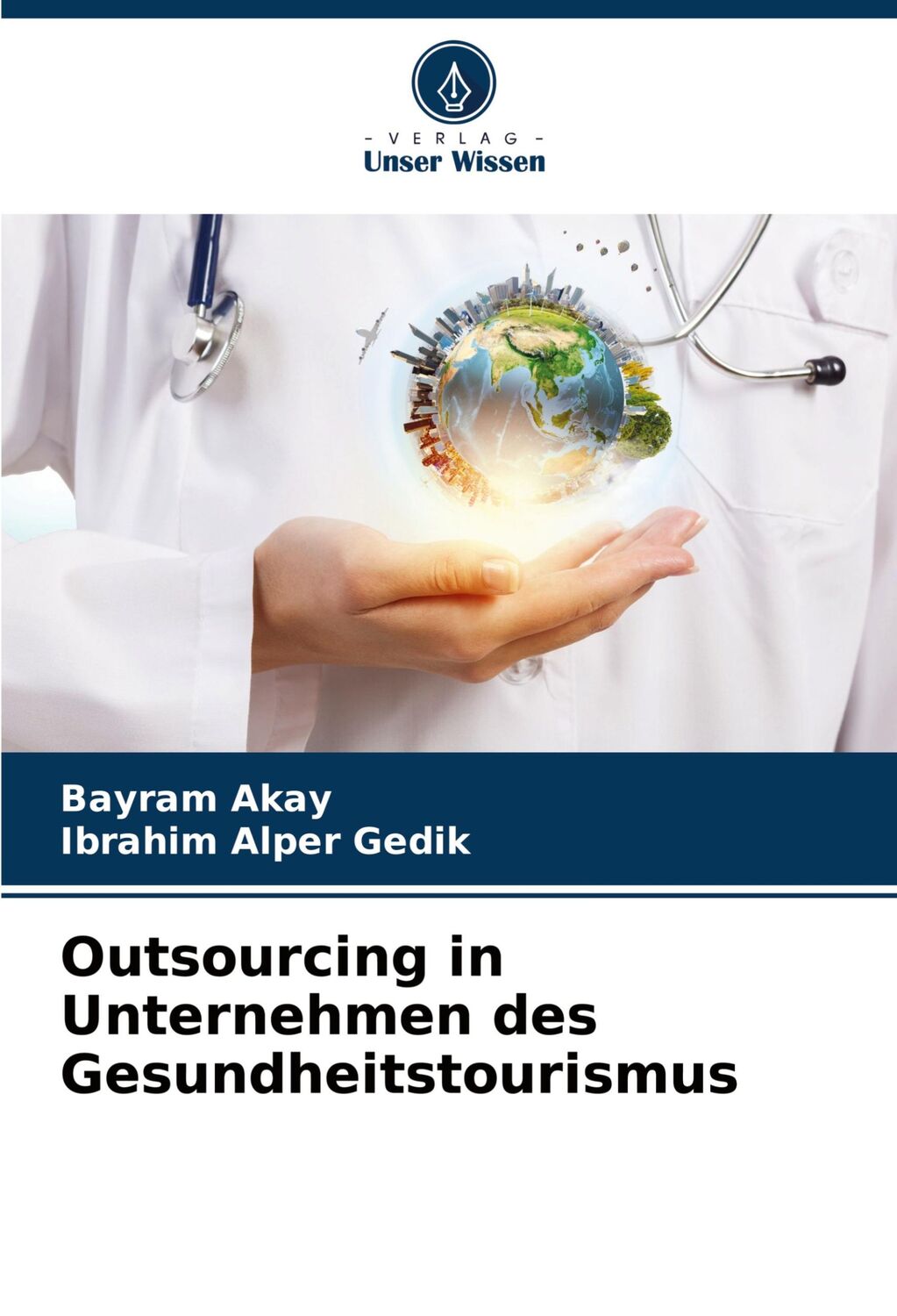 Cover: 9786207881260 | Outsourcing in Unternehmen des Gesundheitstourismus | Akay (u. a.)