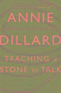 Cover: 9781782118855 | Teaching a Stone to Talk | Expeditions and Encounters | Annie Dillard