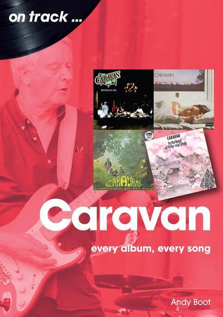 Cover: 9781789521276 | Caravan: Every Album, Every Song | On Track | Andy Boot | Taschenbuch