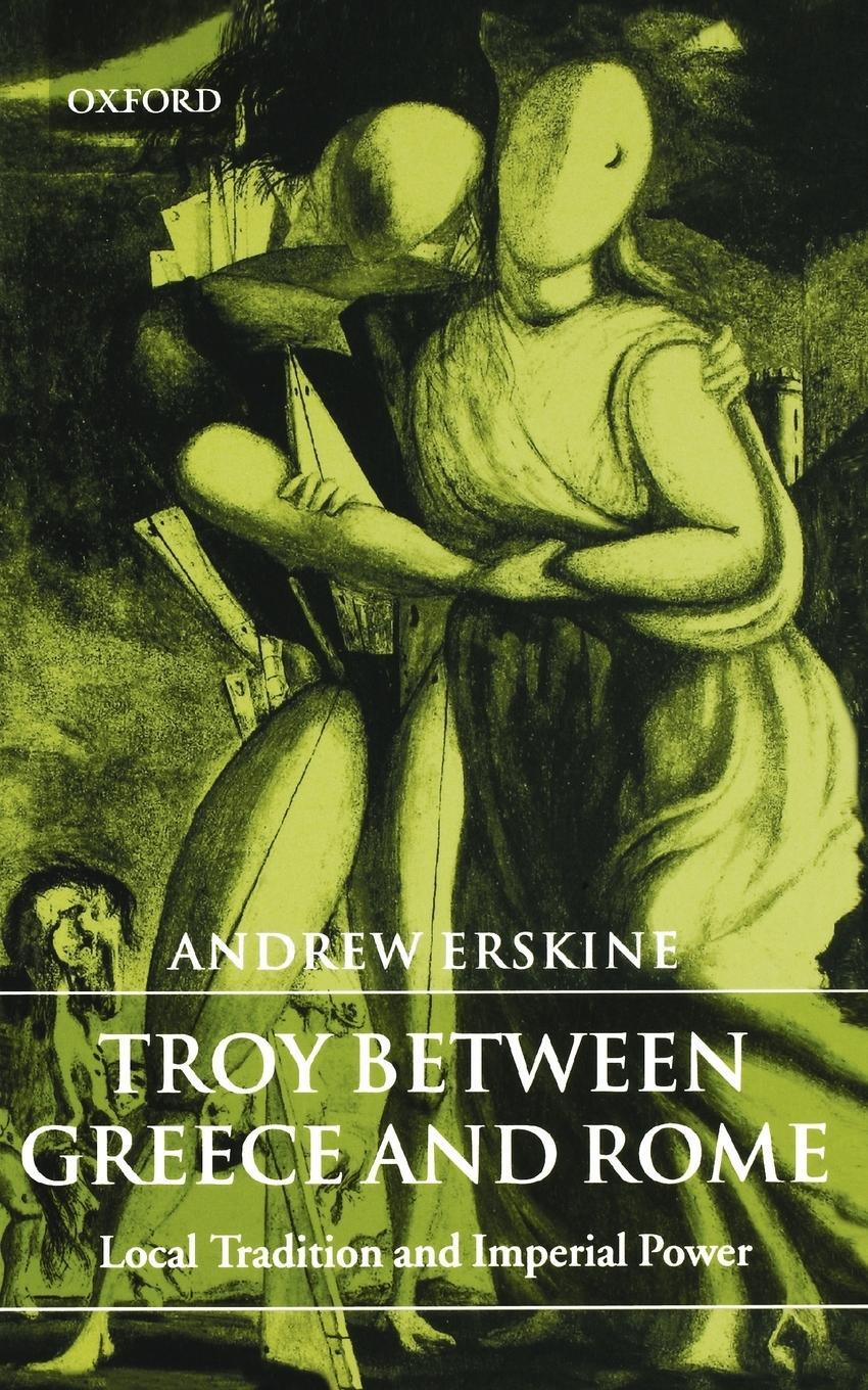Cover: 9780199265800 | Troy Between Greece and Rome | Local Tradition and Imperial Power