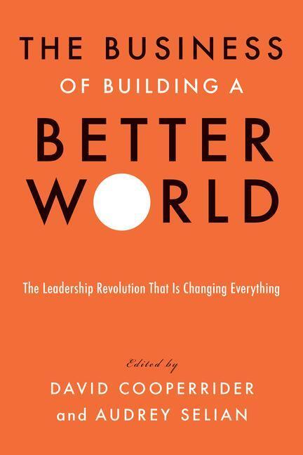 Cover: 9781523093649 | The Business of Building a Better World: The Leadership Revolution...