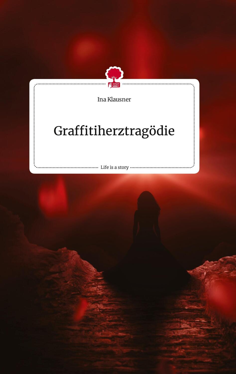 Cover: 9783710822698 | Graffitiherztragödie. Life is a Story - story.one | Ina Klausner