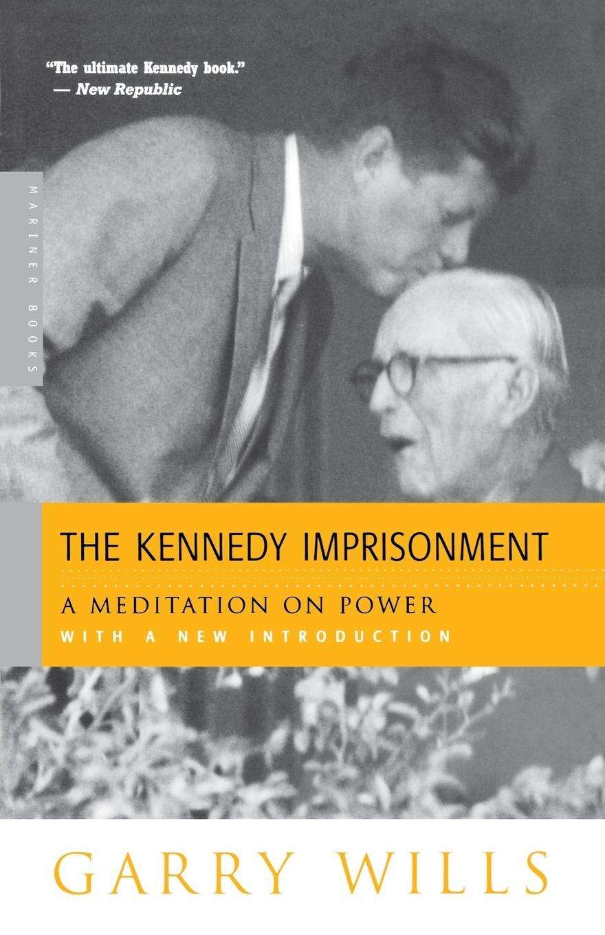 Cover: 9780618134434 | The Kennedy Imprisonment | A Meditation on Power | Garry Wills | Buch