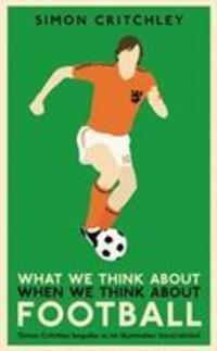 Cover: 9781781259221 | What We Think About When We Think About Football | Simon Critchley